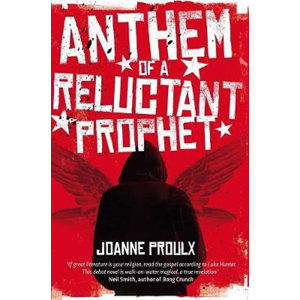 Anthem of a Reluctant Prophet - Proulx Joanne