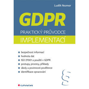 GDPR - Praktický průvodce implementací - Nezmar Luděk