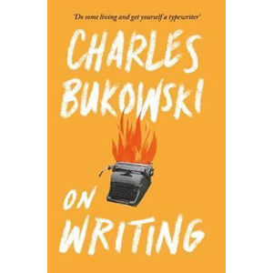 On Writing (1) - Bukowski Charles