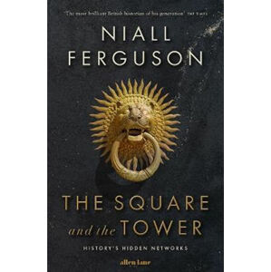 The Square and the Tower - Ferguson Niall