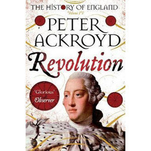 Revolution : A History of England Volume IV - Ackroyd Peter