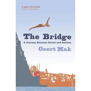 The Bridge : A Journey Between Orient and Occident - Mak Geert