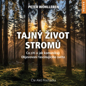 CD Tajný život stromů - Co cítí, jak komunikují. - Wohlleben Peter