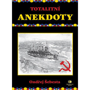Totalitní anekdoty - Šebesta Ondřej