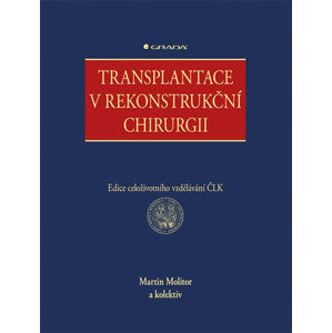 Transplantace v rekonstrukční chirurgii - Molitor Martin a kolektiv
