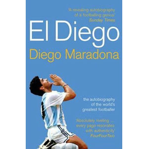 El Diego : The Autobiography of the World´s Greatest Footballer - Maradona Diego