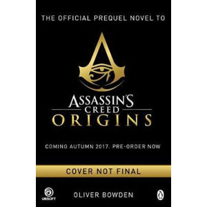 Assassin´s Creed : Origins : Desert Oath - The Official Prequel - Bowden Oliver