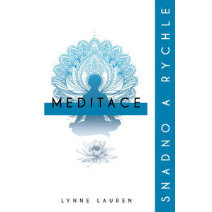 Meditace: snadno a rychle - Laurenová Lynne