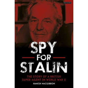 Maverick Spy - Stalin's Super-Agent in World War II - MacGibbon Hamish