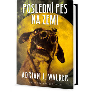 Poslední pes na  zemi - Walker Adrian J.