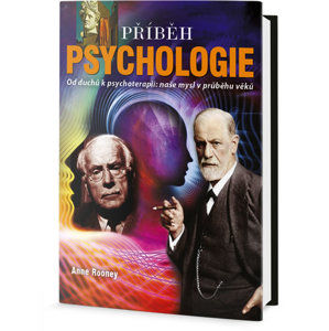 Příběh psychologie - Od duchů k psychoterapii: naše mysl v průběhu věků - Rooneyová Anne