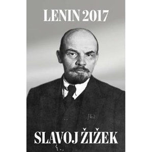 Lenin 2017: Remembering, Repeating, and Working Through - Žižek Slavoj