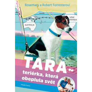 Tara - Teriérka, která obeplula svět - Forresterovi Rosemary a Robert