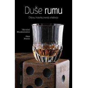 Duše rumu - Dějiny, historie, trendy a koktejly - Moldenhauerová Giovanna, Petroni Fabio,