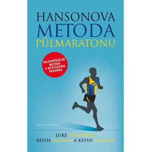 Hansonova metoda půlmaratonu - Nejúspěšnější metoda k běžeckému rekordu - Humphrey Luke, Hansonovi Keith a Kevin