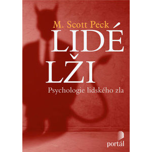 Lidé lži - Psychologie lidského zla - Peck M. Scott