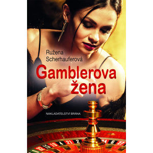 Gamblerova žena - Scherhauferová Růžena