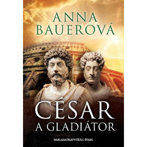 César a gladiátor - Bauerová Anna