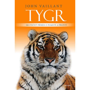 Tygr - Skutečný příběh o pomstě a přežití - Vaillant John