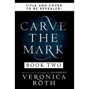 Carve the Mark: Book 2 - Rothová Veronica