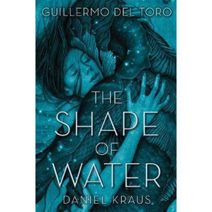 The Shape of Water - Del Toro Gullermo, Hogan Chuck