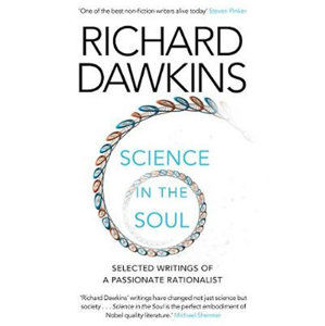 Science in the Soul: Selected Writings of a Passionate Rationalist - Dawkins Richard