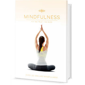 Mindfulness - Fit na těle i na duši, Úvod do základů Mindfulness - neuveden