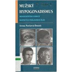 Mužský hypogonadismus - Nedostatečná funkce mužských pohlavních žláz - Poršová-Dutoit Irena