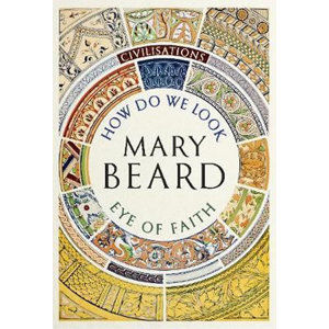 Civilisations: How Do We Look / The Eye of Faith - Beard Mary