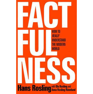 Factfulness : Ten Reasons We´re Wrong About the World - and Why Things Are Better Than You Think - Rosling Hans