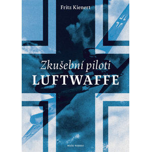 Zkušební piloti Luftwaffe - Kienert Fritz