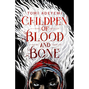 Children of Blood and Bone - Adeyemi Tomi