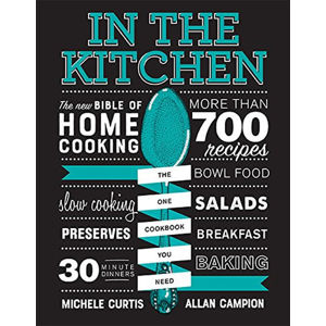 In the Kitchen : The New Bible of Home Cooking - Campion Allan