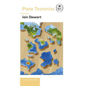 Plate Tectonics: A Ladybird Expert Book - Stewart Ian