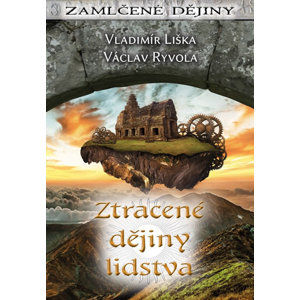 Ztracené dějiny lidstva - Liška Vladimír, Ryvola Václav,