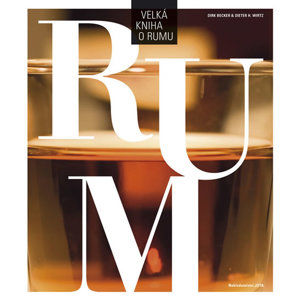 Velká kniha o rumu - Becker Dirk, Wirtz Dieter H.,