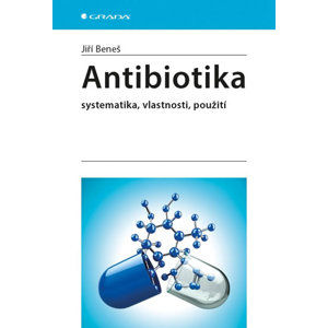 Antibiotika - Systematika, vlastnosti, použití - Beneš Jiří