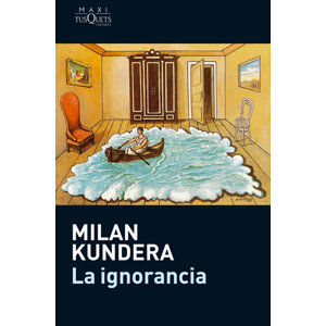 La ignorancia - Kundera Milan