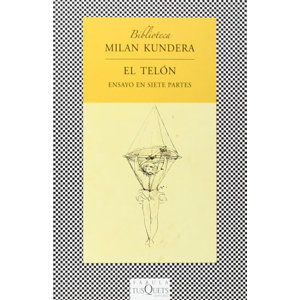El telón: Ensayo en siete partes - Kundera Milan