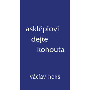 Asklépiovi dejte kohouta - Hons Václav