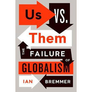 Us vs. Them : The Failure of Globalism - Bremmer Ian