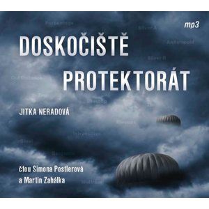 Doskočiště protektorát - CDmp3 (Čte Simona Postlerová a Martin Zahálka) - Neradová Jitka