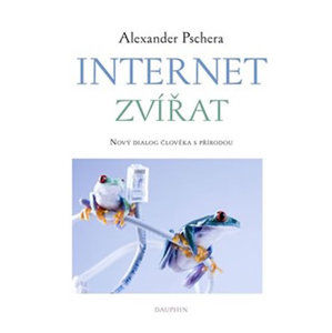 Internet zvířat - Nový dialog člověka s přírodou - Pschera Alexander