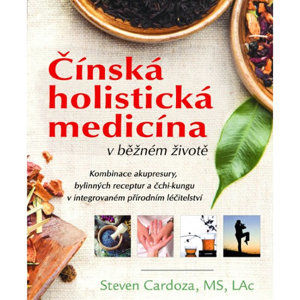 Čínská holistická medicína v běžném životě - Cardoza Steven
