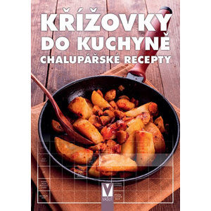 Křížovky do kuchyně - Chalupářské recepty - kolektiv autorů