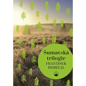 Šumavská trilogie - Hobizal František