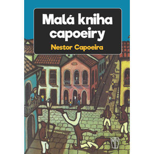 Malá kniha capoeiry - Capoeira Nestor