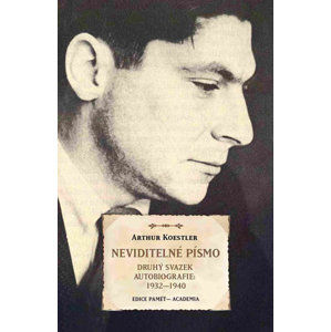 Neviditelné písmo - Druhý svazek autobiografie 1932-1940 - Koestler Arthur