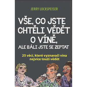 Vše, co jste chtěli vědět o víně, ale báli jste se zeptat - 25 věcí, které vyznavači vína nejvíce to - Lockspeiser Jerry
