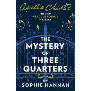The Mystery of Three Quarters: The New Hercule Poirot Mystery - Hannah Sophie